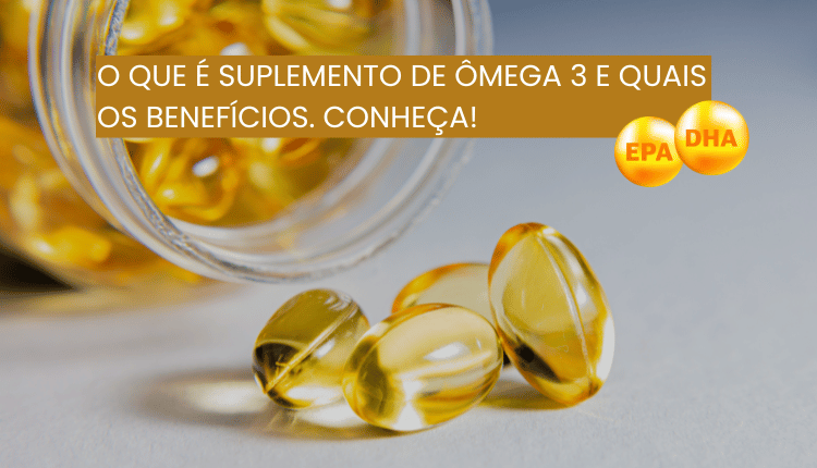 Suplemento de ômega 3 - O que é e benfícios