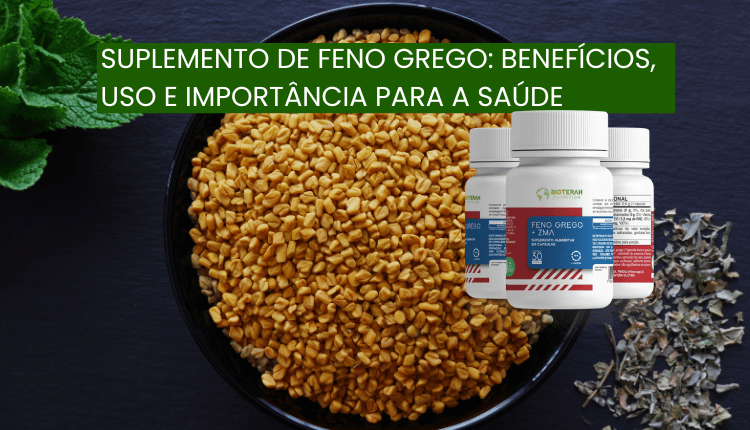Suplemento de Feno Grego: Benefícios, uso e importância para a saúde