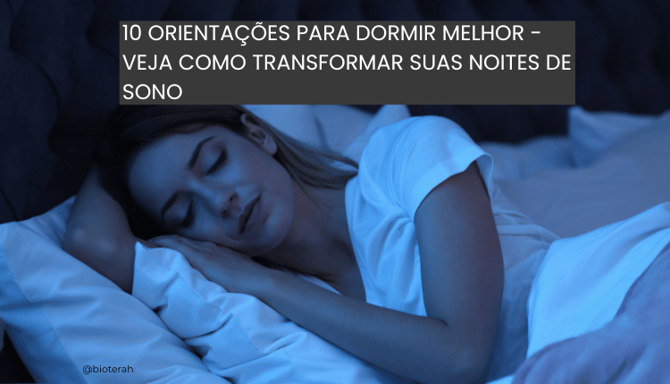 10 orientações para dormir melhor – Veja como transformar suas noites de sono